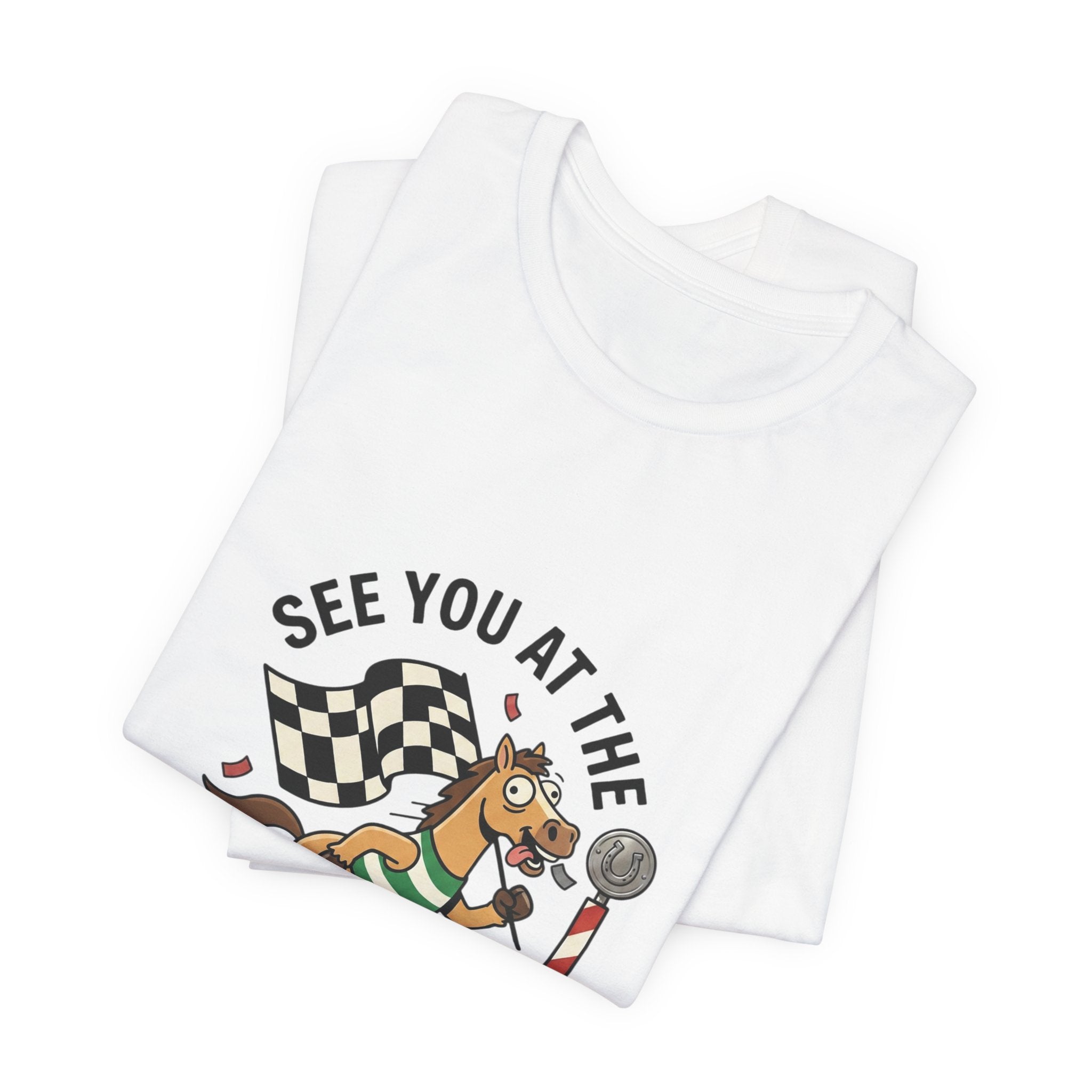 See You at the Finish Line Tee | Racing Meme, Silly Horse Race Day
