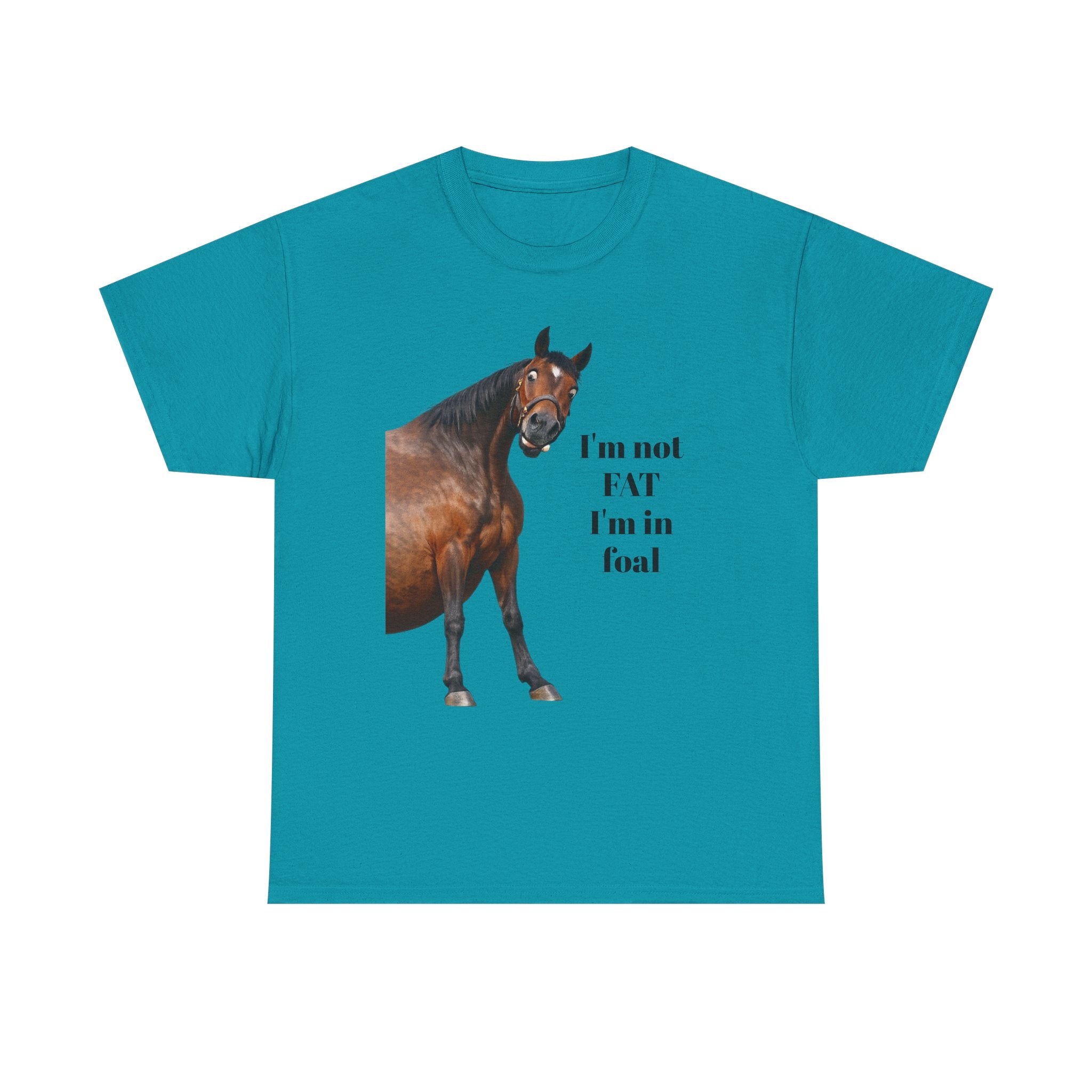 Horse T-Shirt — "I’m Not Fat I’m in Foal" Funny Equestrian Tee