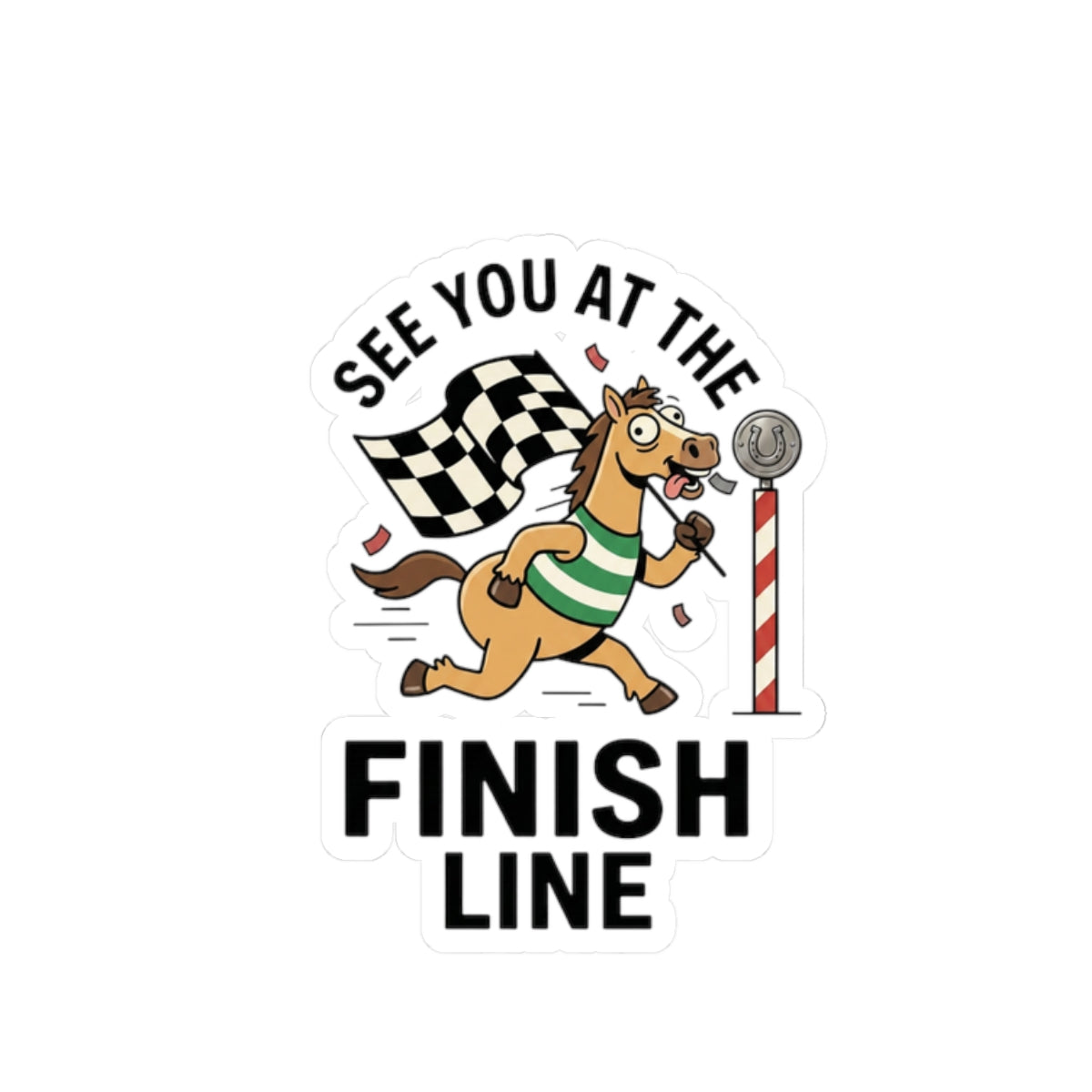 See You At The Finish Line Sticker | Racing Meme, Silly Horse