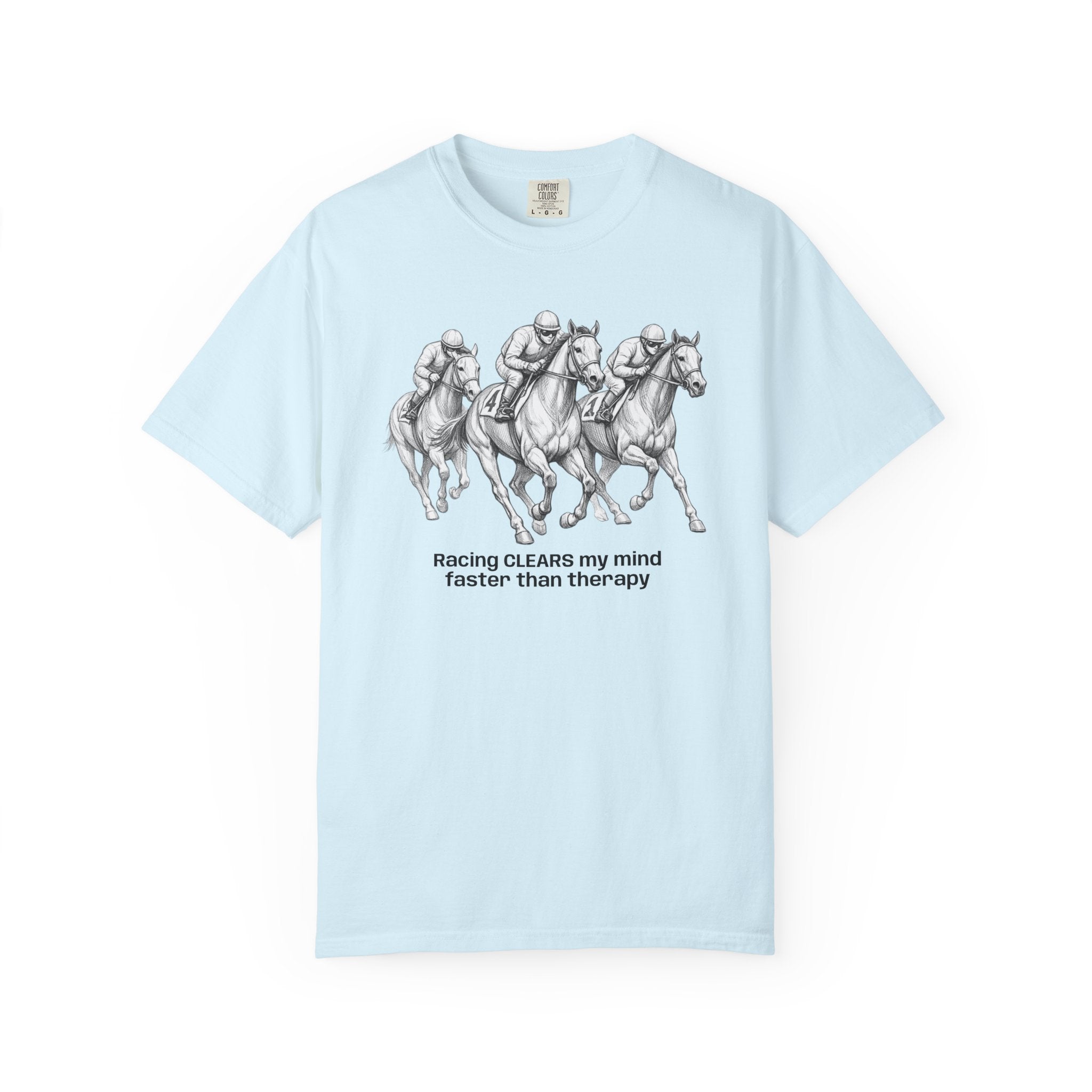 Horse Racing T-Shirt — "Racing CLEARS my mind faster than therapy" Graphic Tee