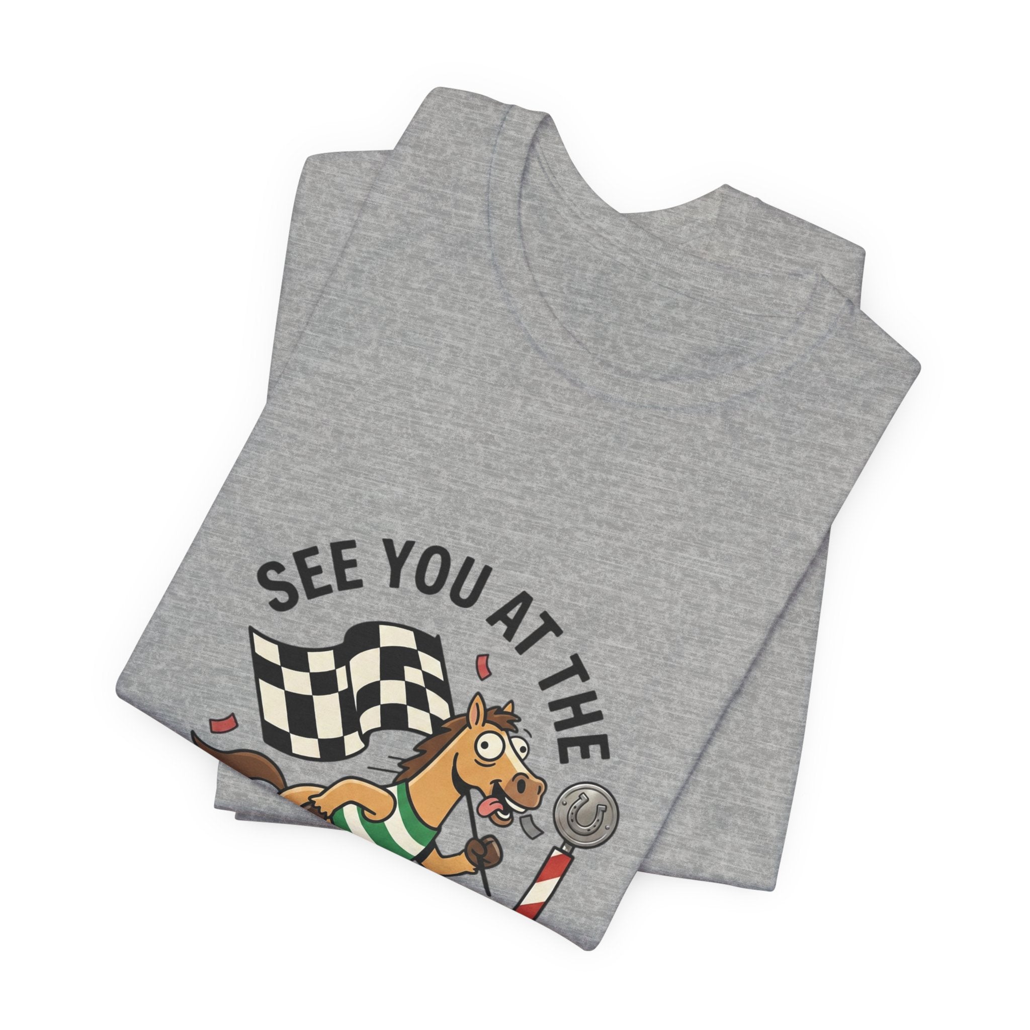 See You at the Finish Line Tee | Racing Meme, Silly Horse Race Day