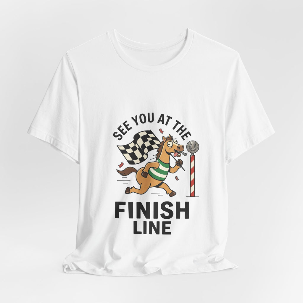 See You at the Finish Line Tee | Racing Meme, Silly Horse Race Day