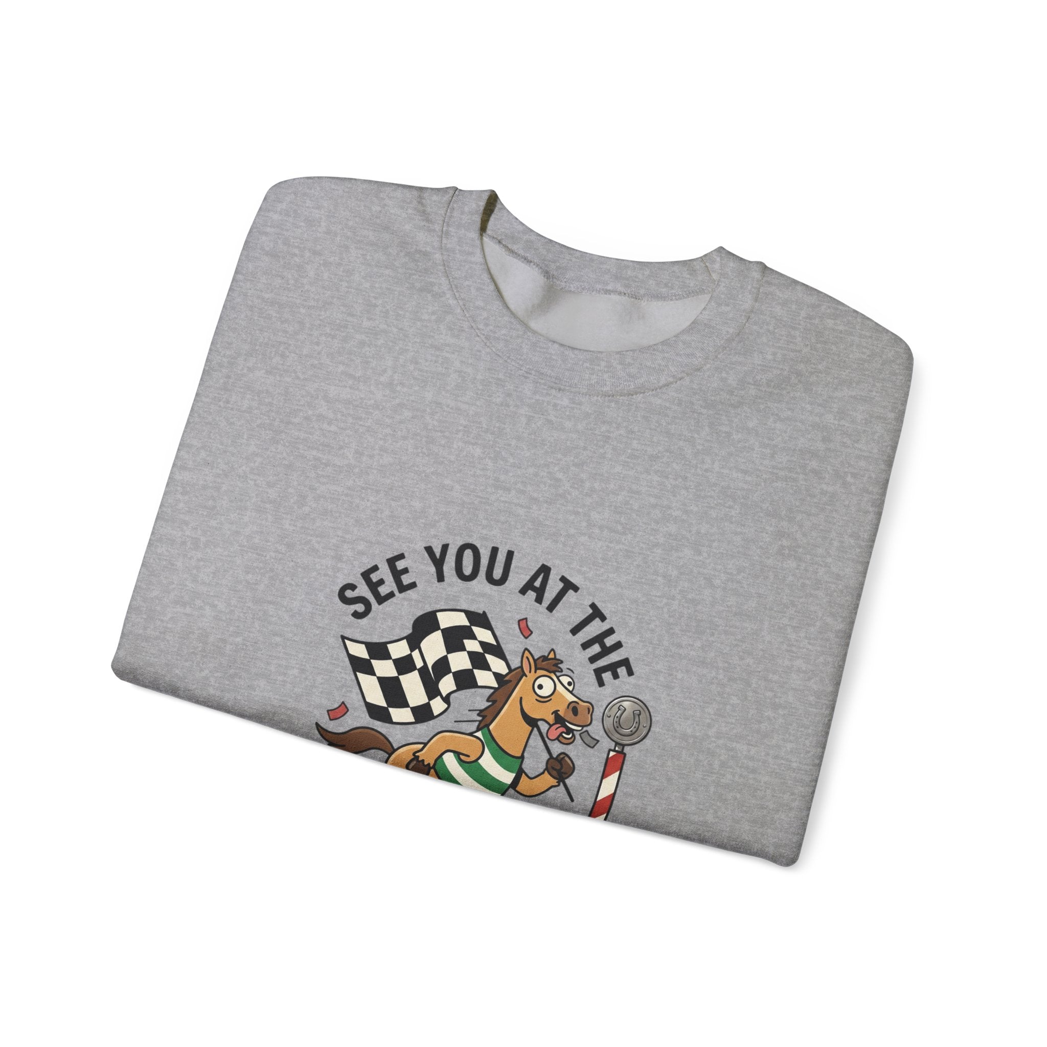 See You at the Finish Line Sweatshirt | Racing Meme, Silly Horse