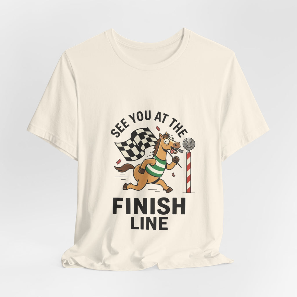 See You at the Finish Line Tee | Racing Meme, Silly Horse Race Day