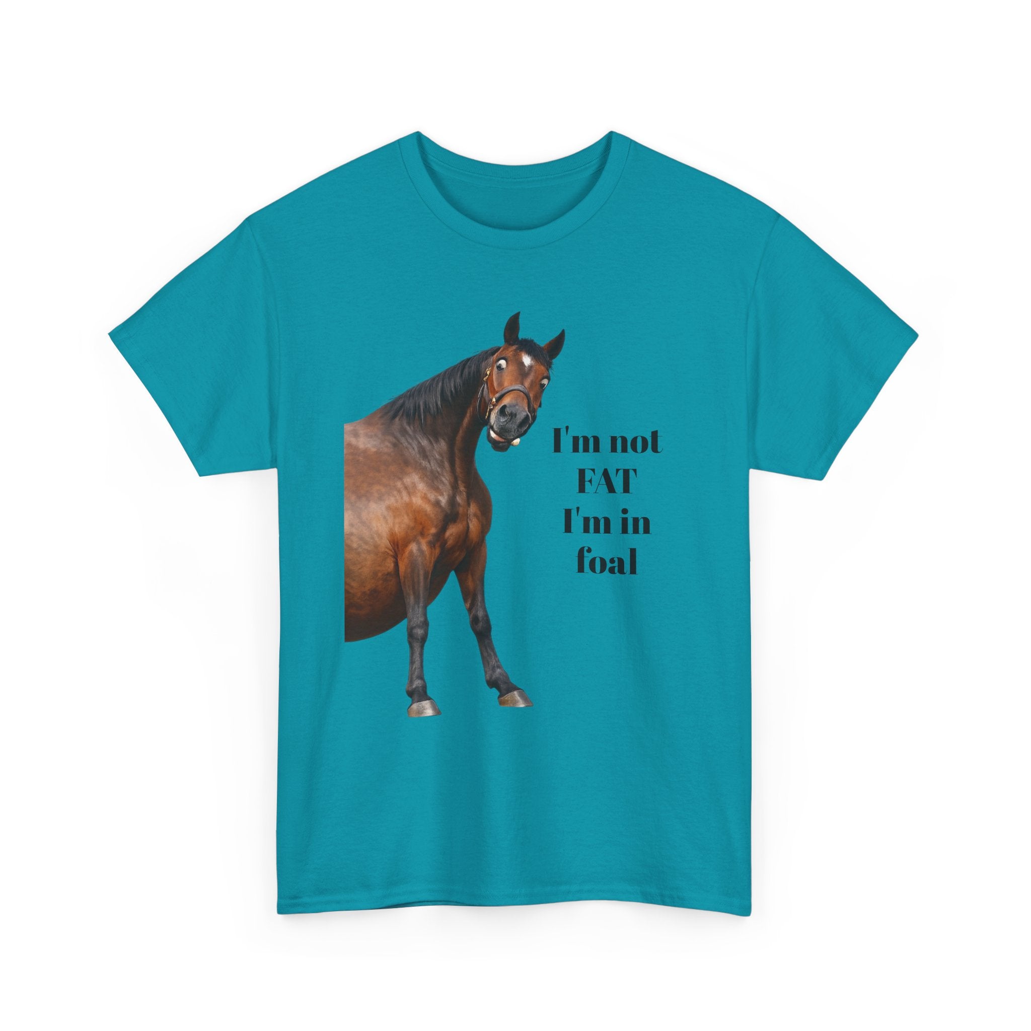 Horse T-Shirt — "I’m Not Fat I’m in Foal" Funny Equestrian Tee