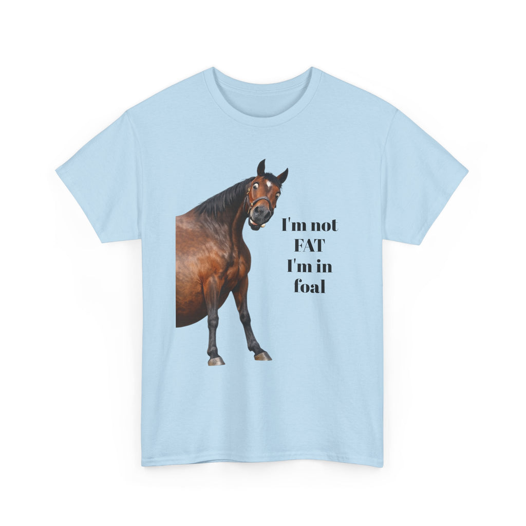 Horse T-Shirt — "I’m Not Fat I’m in Foal" Funny Equestrian Tee