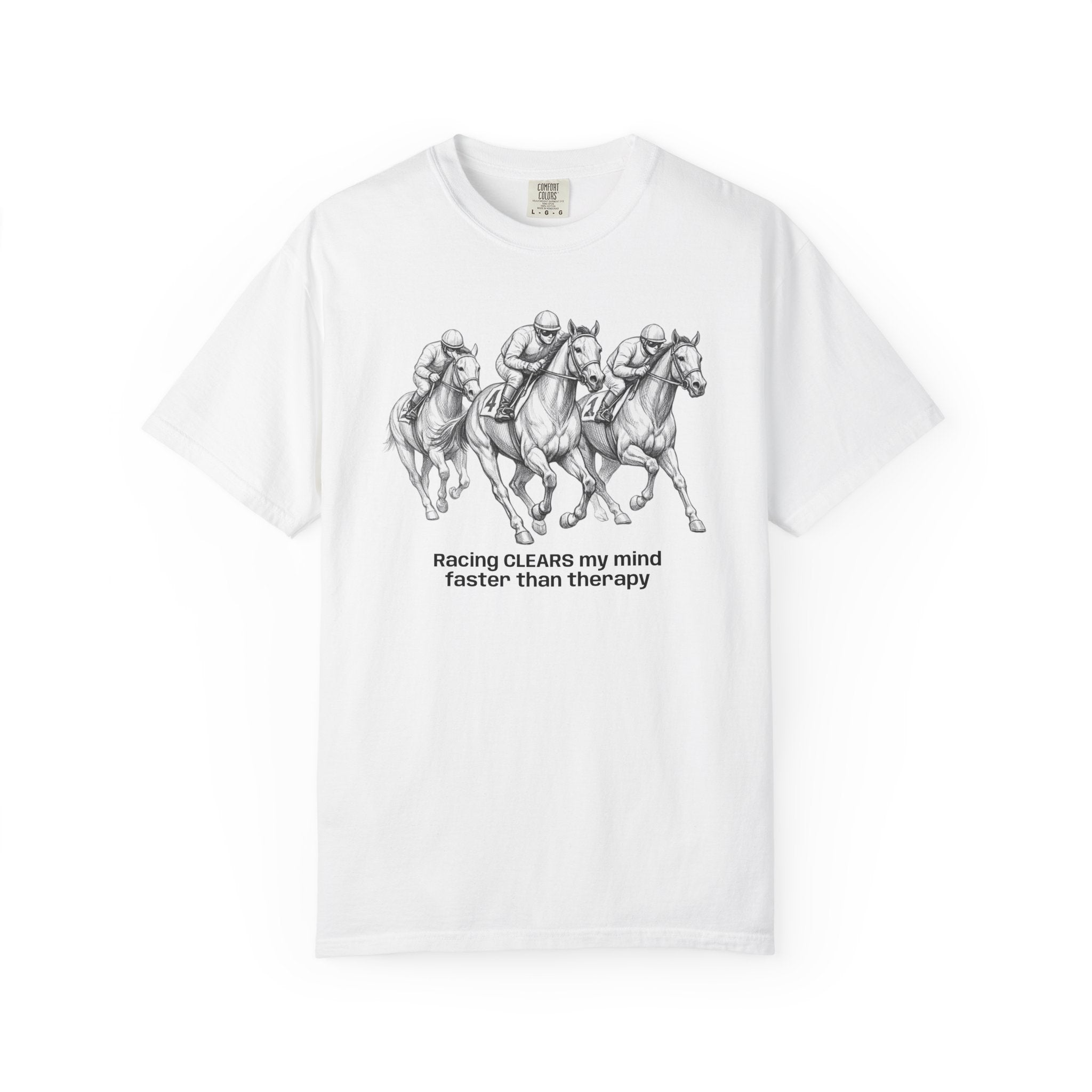 Horse Racing T-Shirt — "Racing CLEARS my mind faster than therapy" Graphic Tee