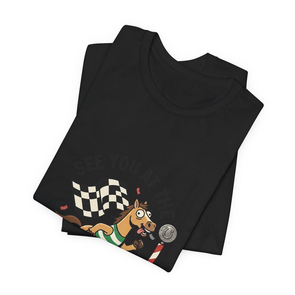 See You at the Finish Line Tee | Racing Meme, Silly Horse Race Day