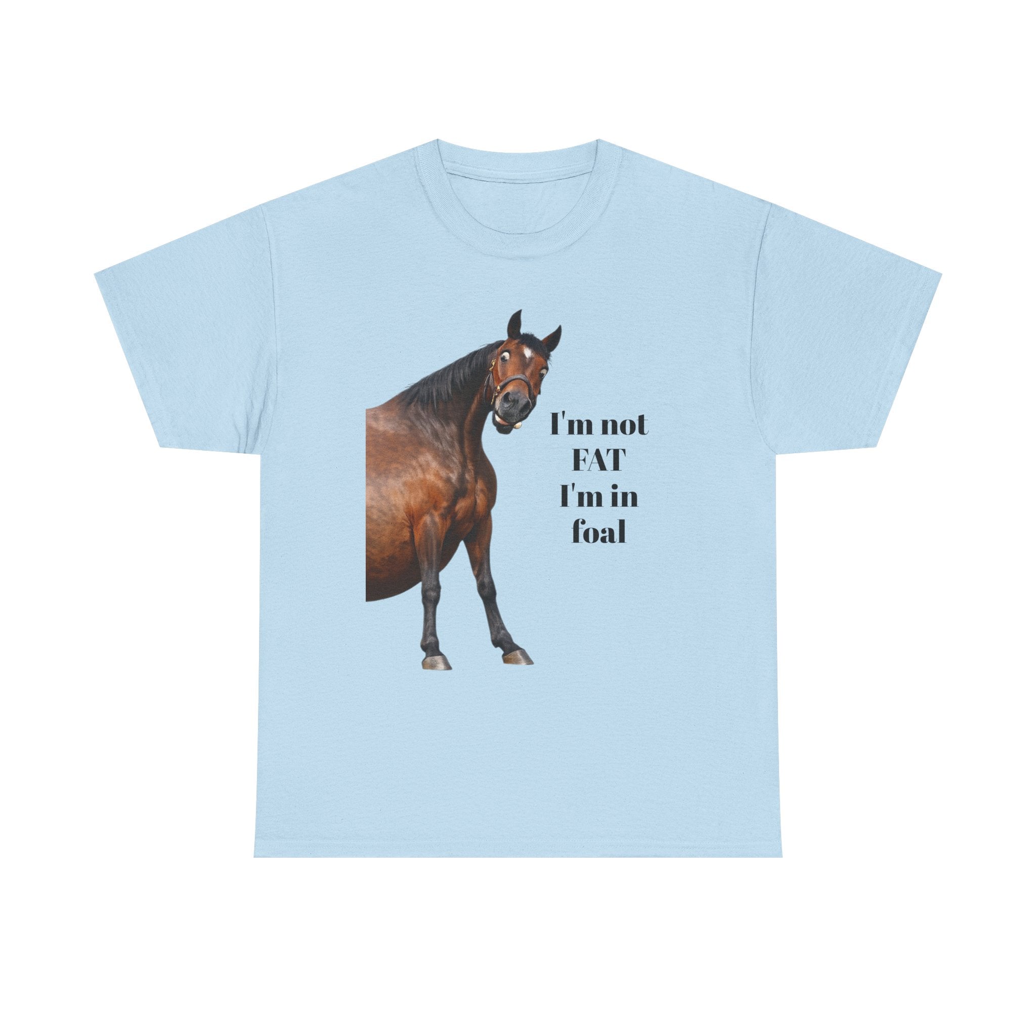 Horse T-Shirt — "I’m Not Fat I’m in Foal" Funny Equestrian Tee